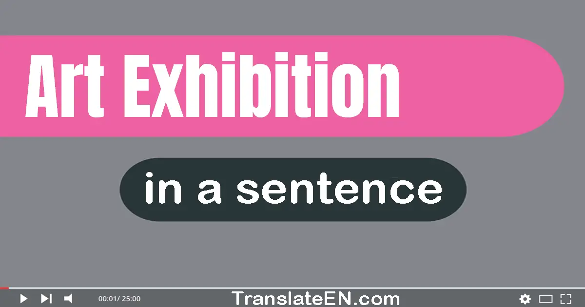 Use "art exhibition" in a sentence | "art exhibition" sentence examples