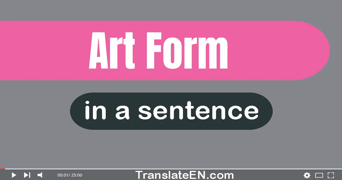 Use "art form" in a sentence | "art form" sentence examples