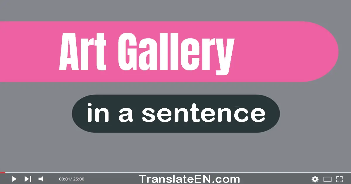 Use "art gallery" in a sentence | "art gallery" sentence examples