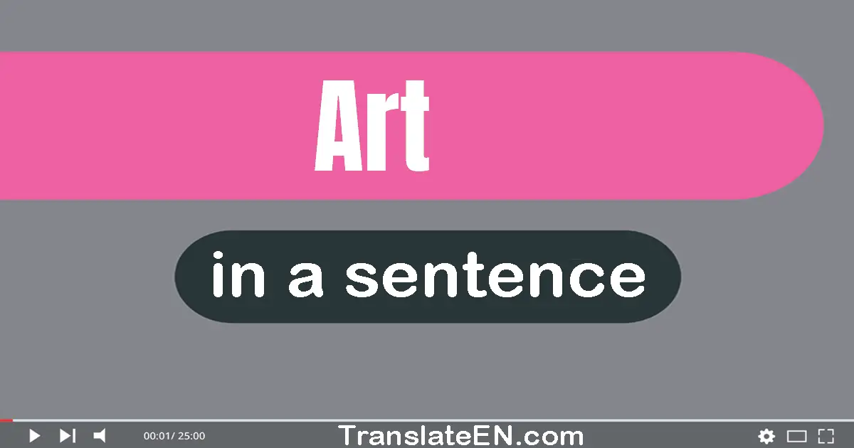 Use "art" in a sentence | "art" sentence examples