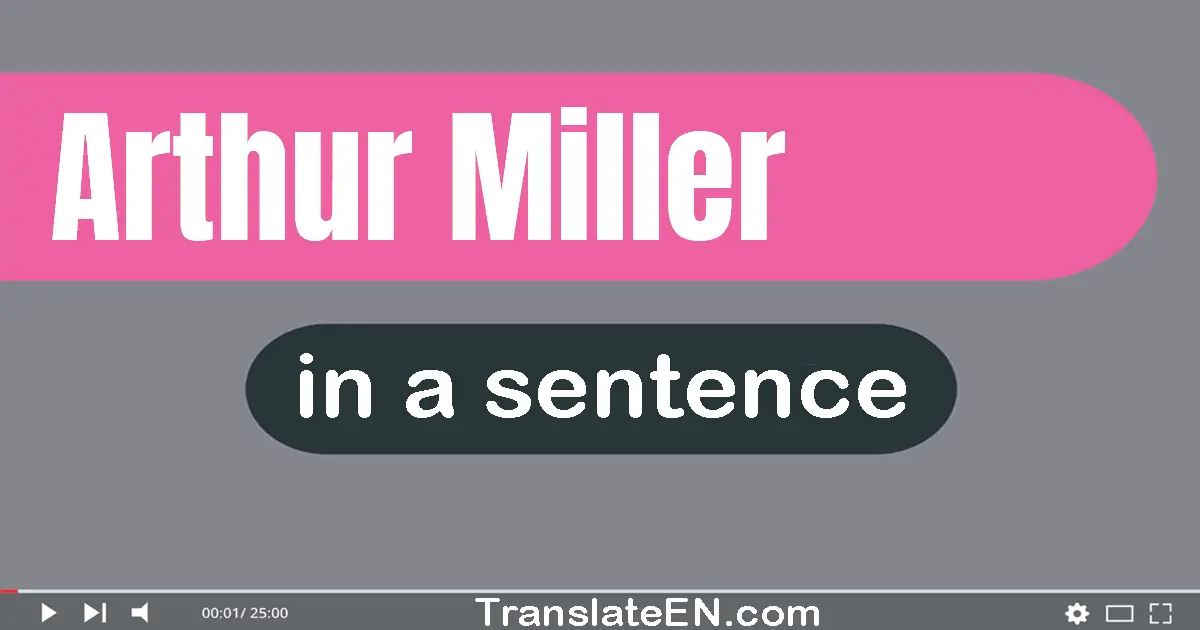 Use "arthur miller" in a sentence | "arthur miller" sentence examples