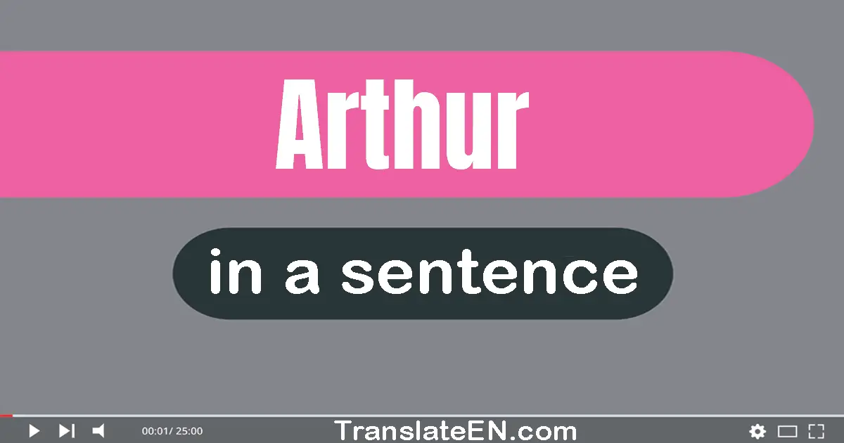 Use "arthur" in a sentence | "arthur" sentence examples