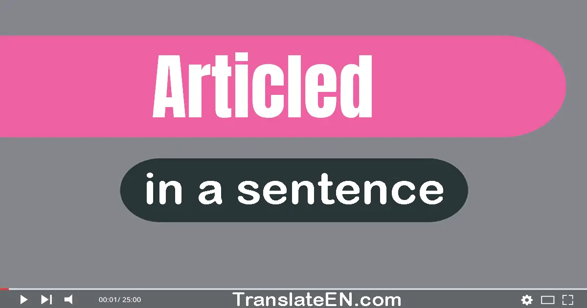 Use "articled" in a sentence | "articled" sentence examples