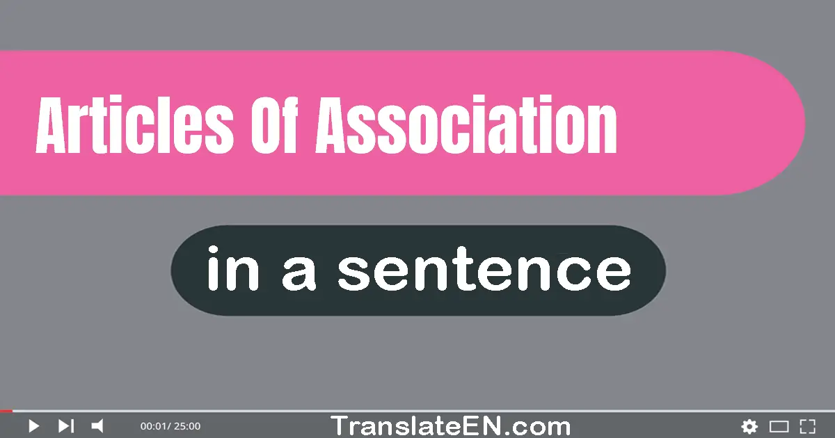 Use "articles of association" in a sentence | "articles of association" sentence examples