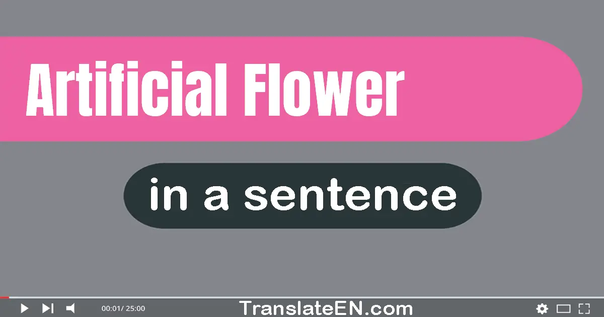 Use "artificial flower" in a sentence | "artificial flower" sentence examples