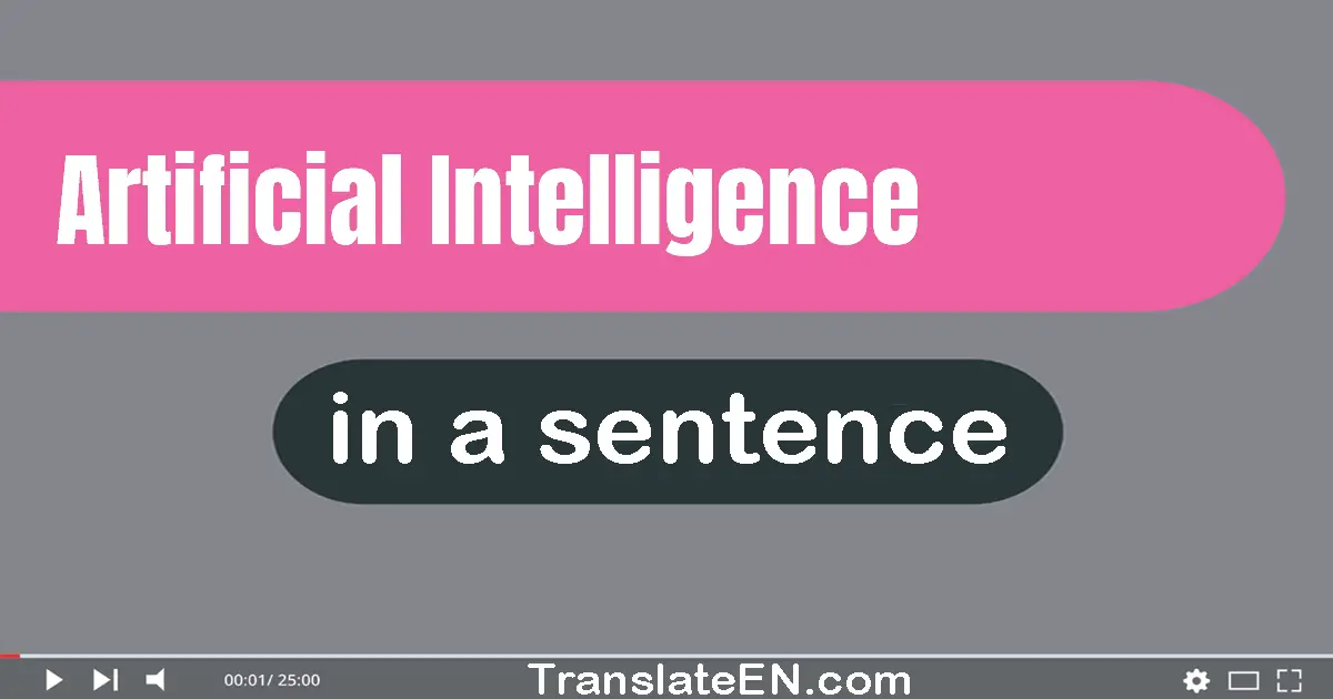 Use "artificial intelligence" in a sentence | "artificial intelligence" sentence examples
