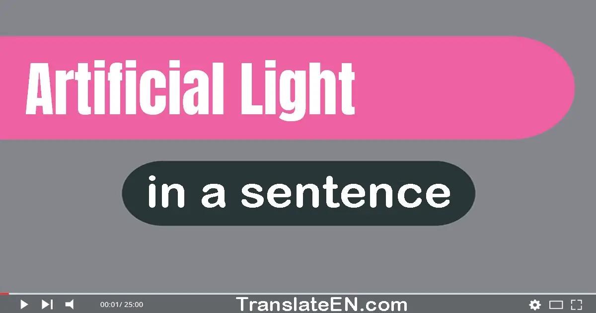 Use "artificial light" in a sentence | "artificial light" sentence examples