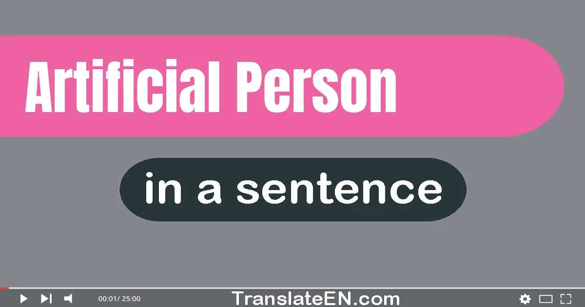 Use "artificial person" in a sentence | "artificial person" sentence examples