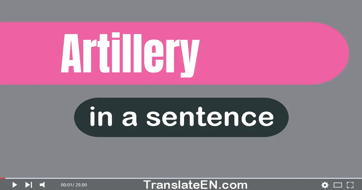 Use "artillery" in a sentence | "artillery" sentence examples