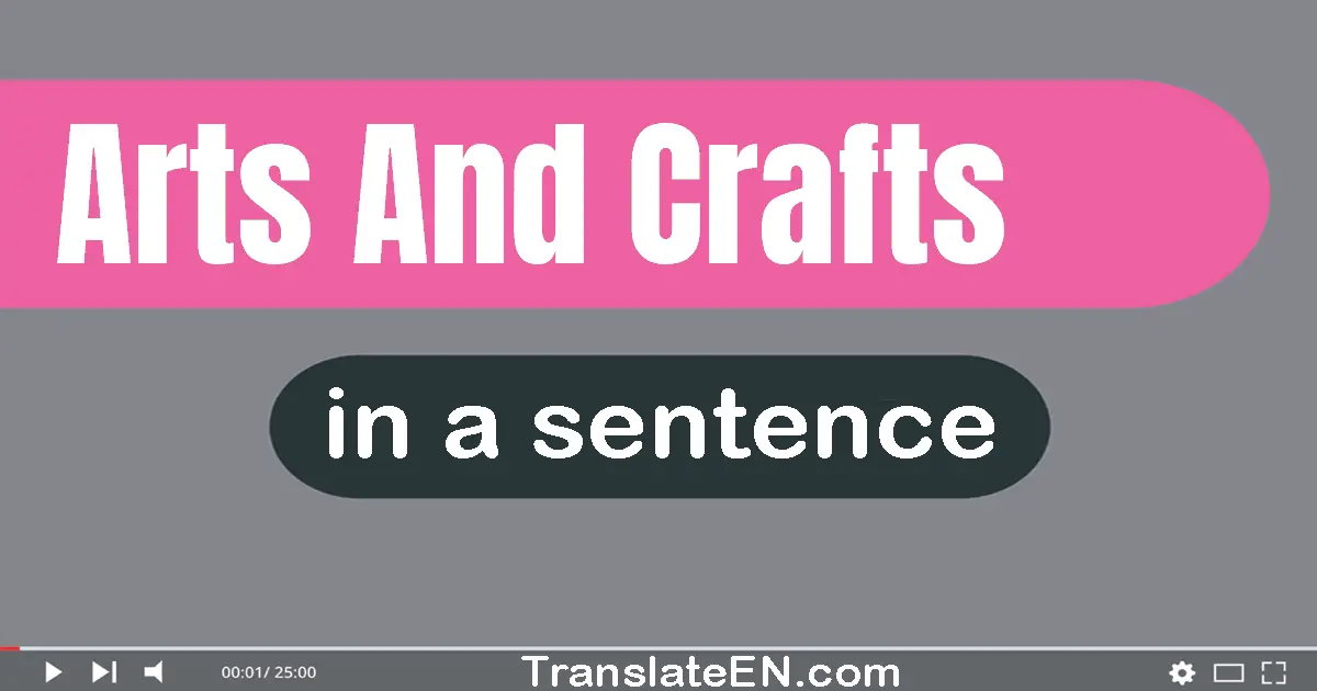 Use "arts and crafts" in a sentence | "arts and crafts" sentence examples
