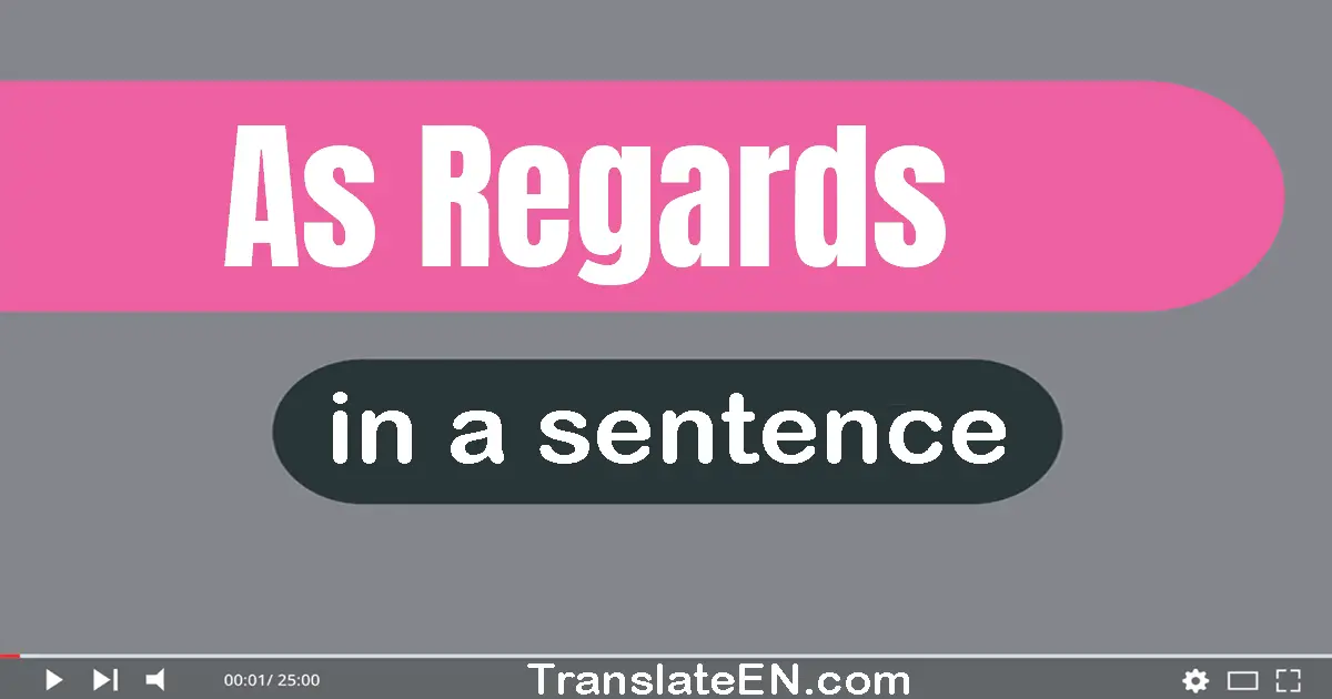 Use "as regards" in a sentence | "as regards" sentence examples