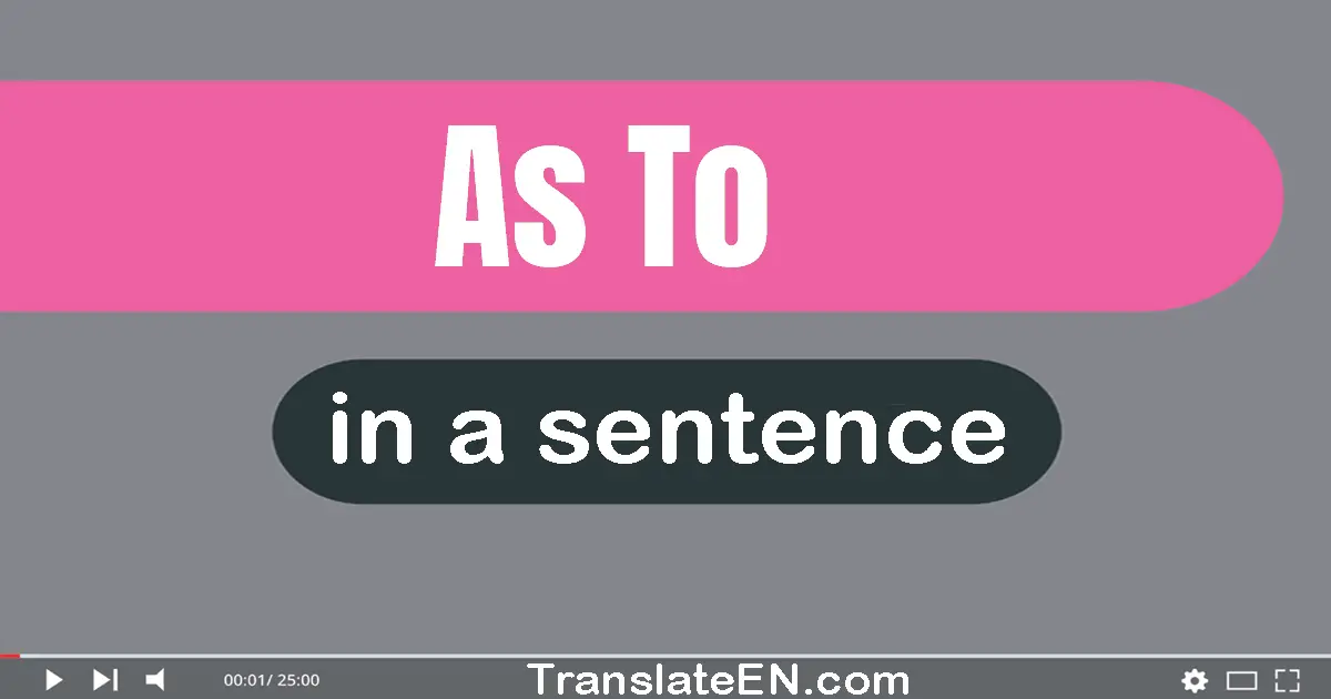 Use "as to" in a sentence | "as to" sentence examples