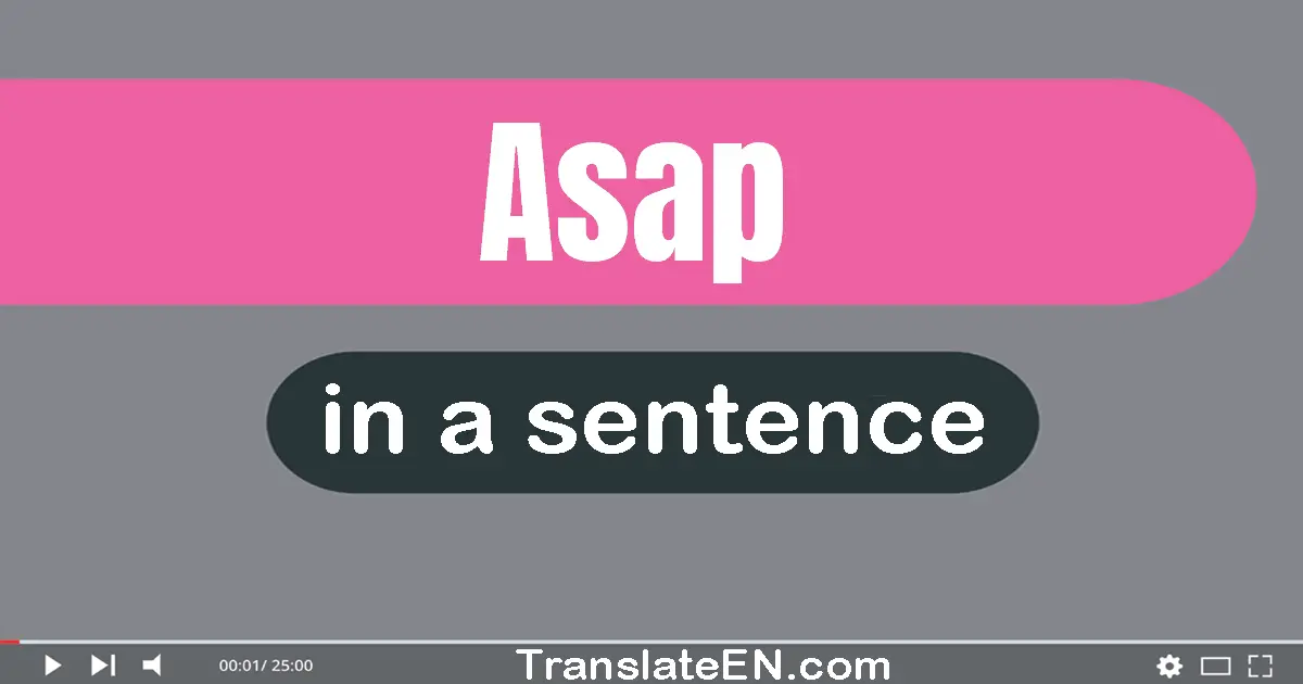 Use "asap" in a sentence | "asap" sentence examples