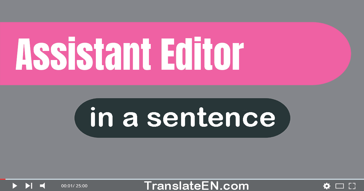 Use "assistant editor" in a sentence | "assistant editor" sentence examples