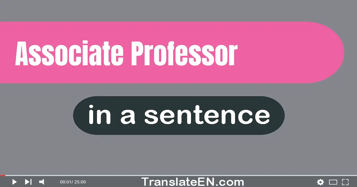 Use "associate professor" in a sentence | "associate professor" sentence examples