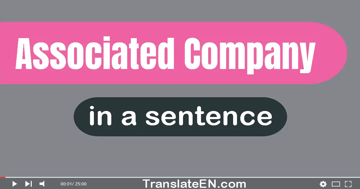 Use "associated company" in a sentence | "associated company" sentence examples