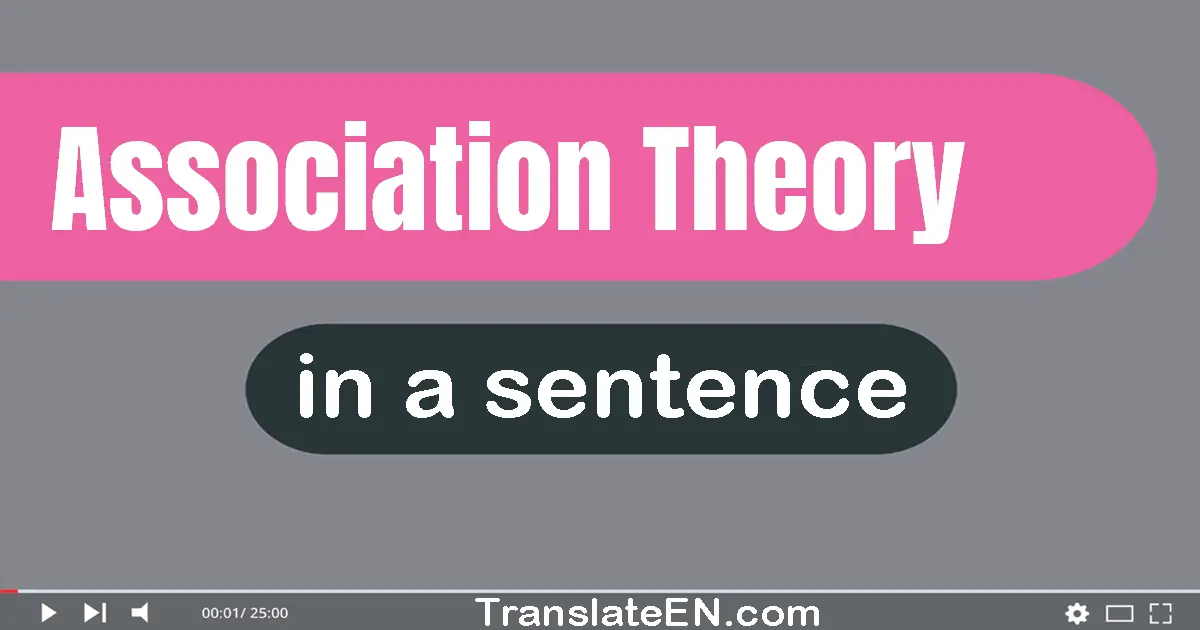 Use "association theory" in a sentence | "association theory" sentence examples