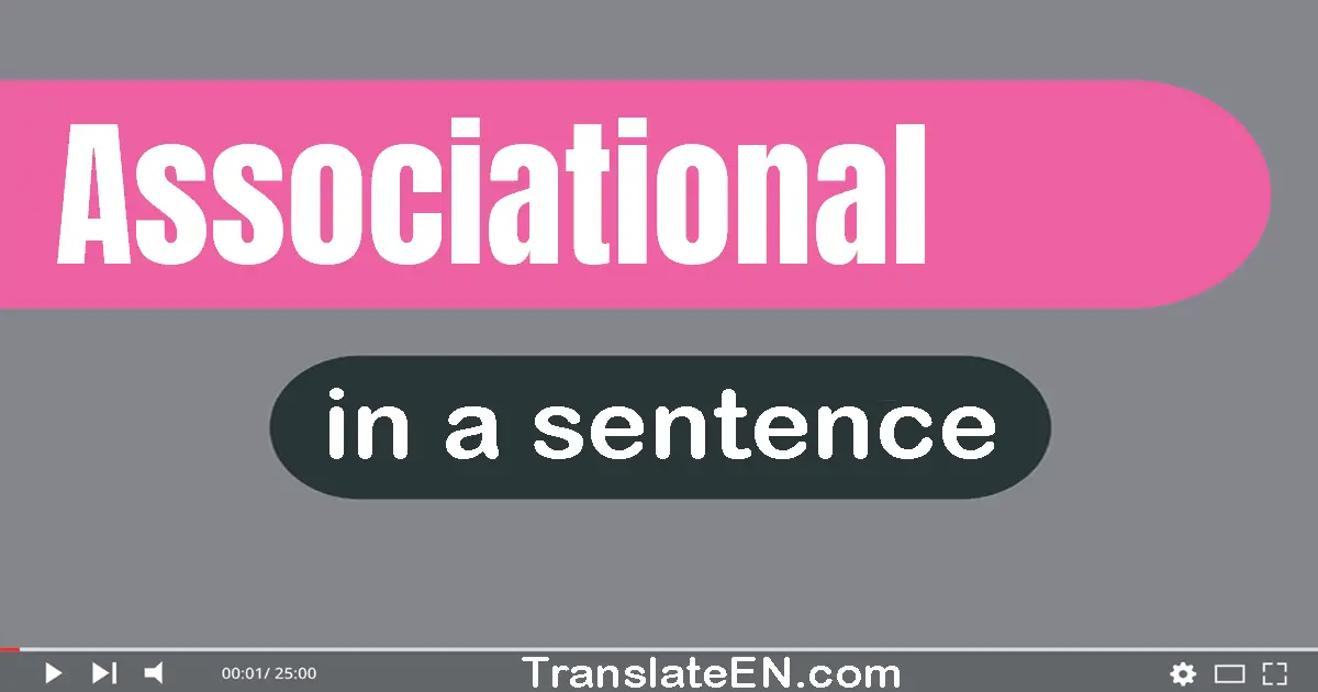 Use "associational" in a sentence | "associational" sentence examples
