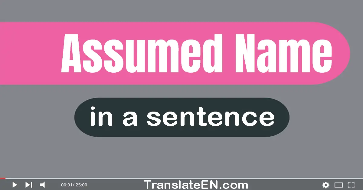 Use "assumed name" in a sentence | "assumed name" sentence examples