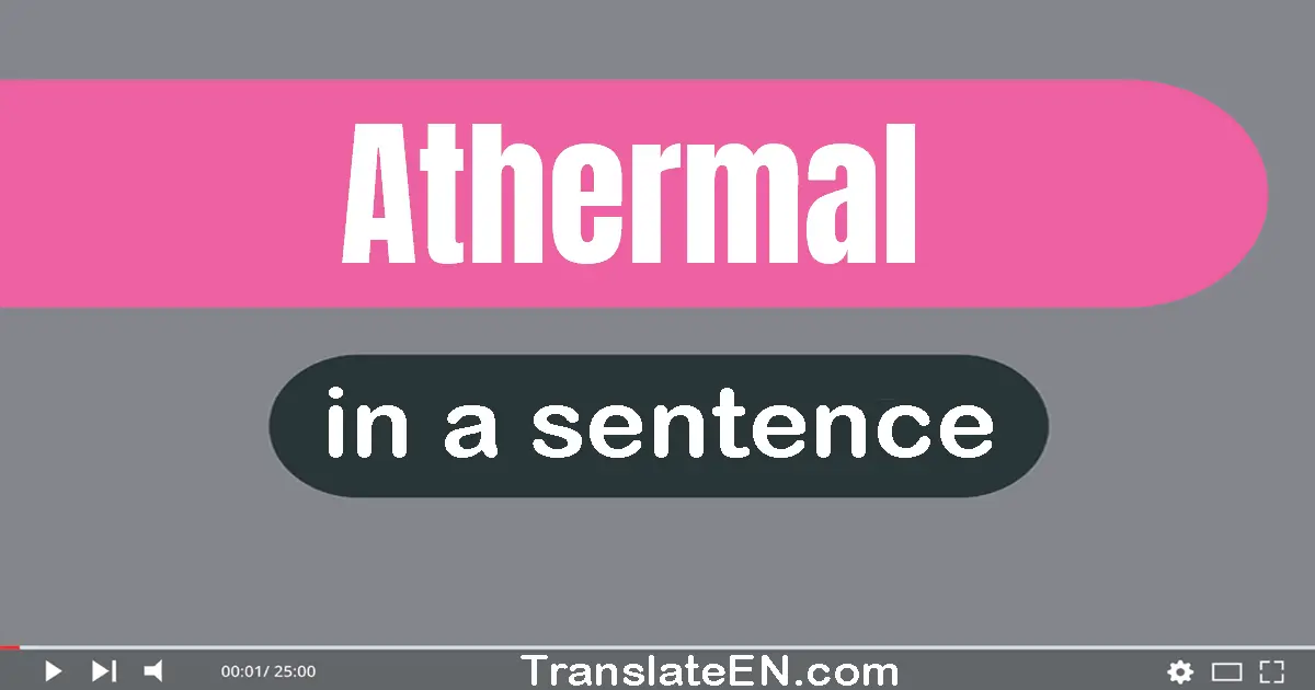 Use "athermal" in a sentence | "athermal" sentence examples