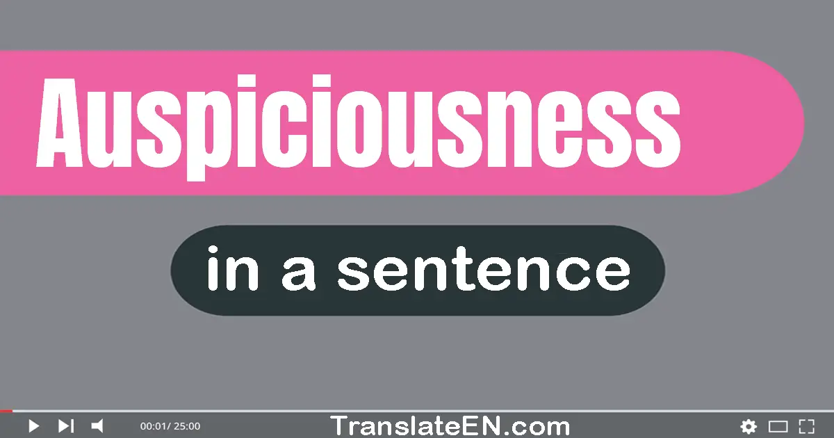 Use "auspiciousness" in a sentence | "auspiciousness" sentence examples