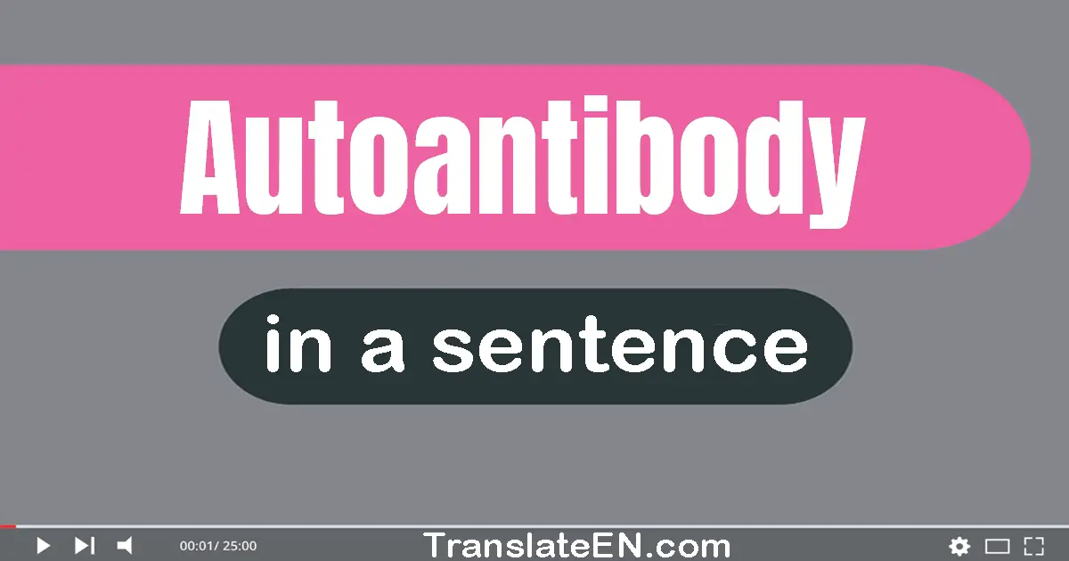 Use "autoantibody" in a sentence | "autoantibody" sentence examples