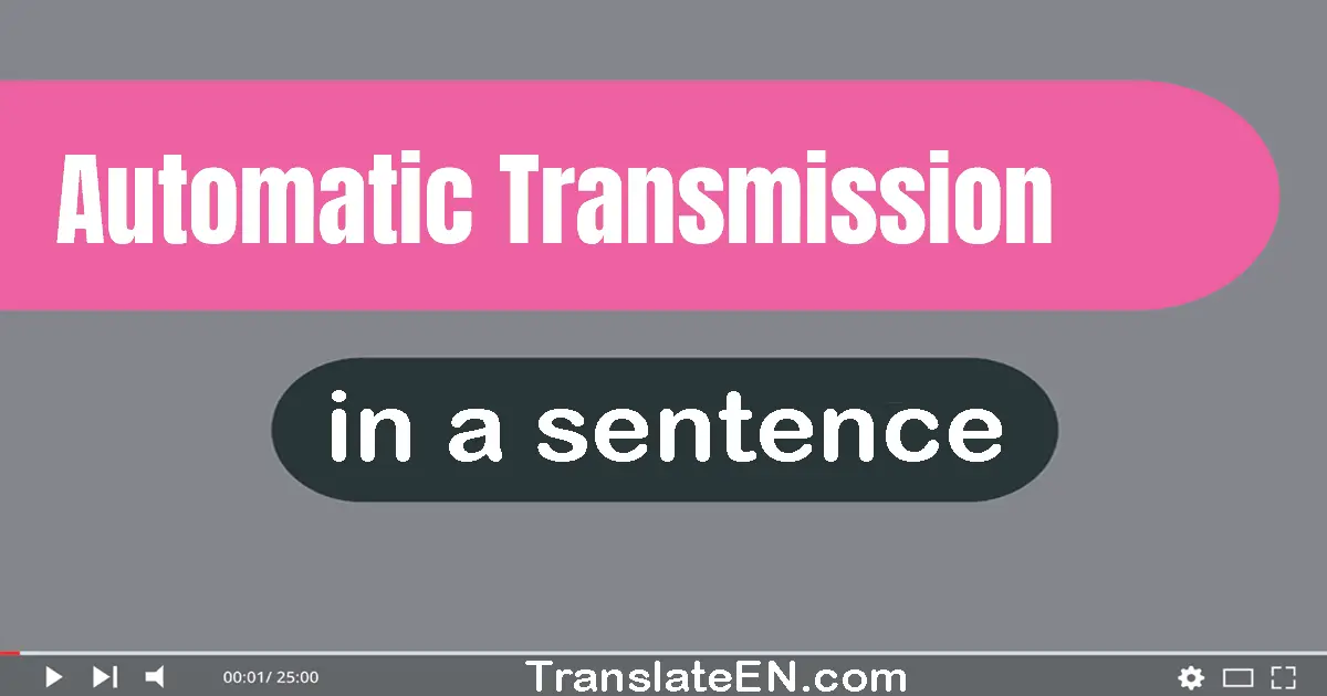 Use "automatic transmission" in a sentence | "automatic transmission" sentence examples