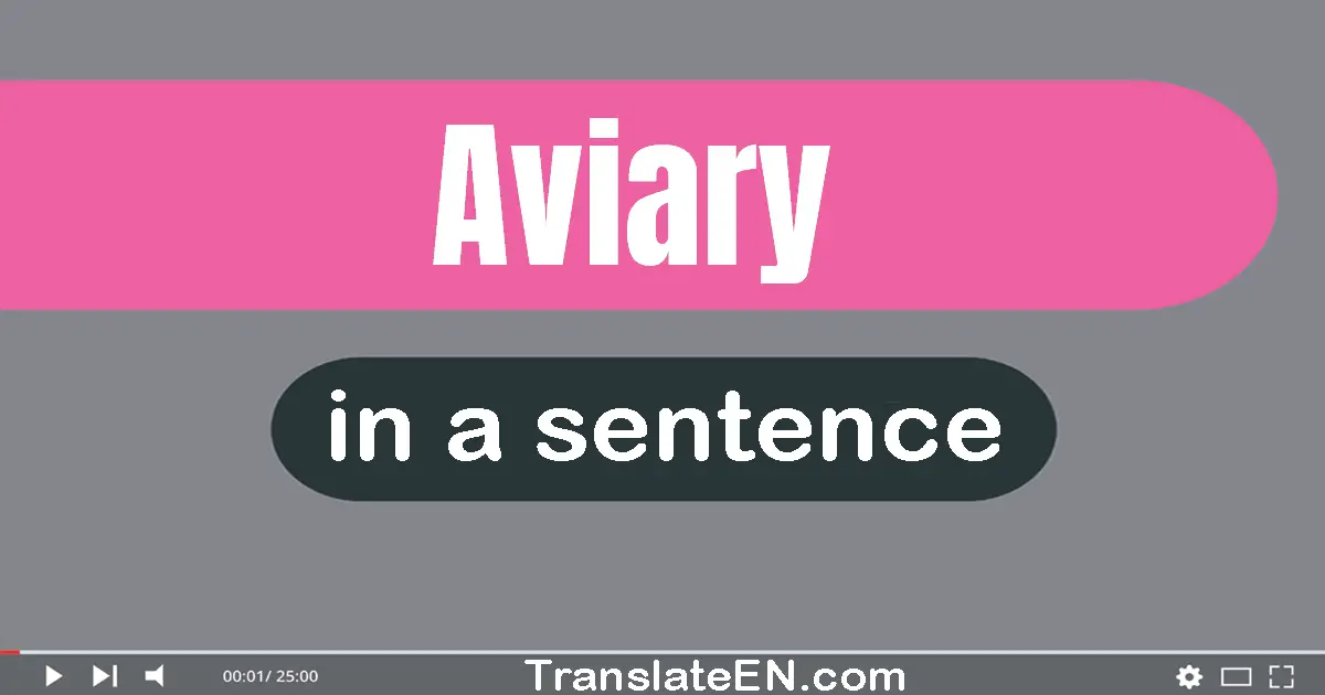 Use "aviary" in a sentence | "aviary" sentence examples