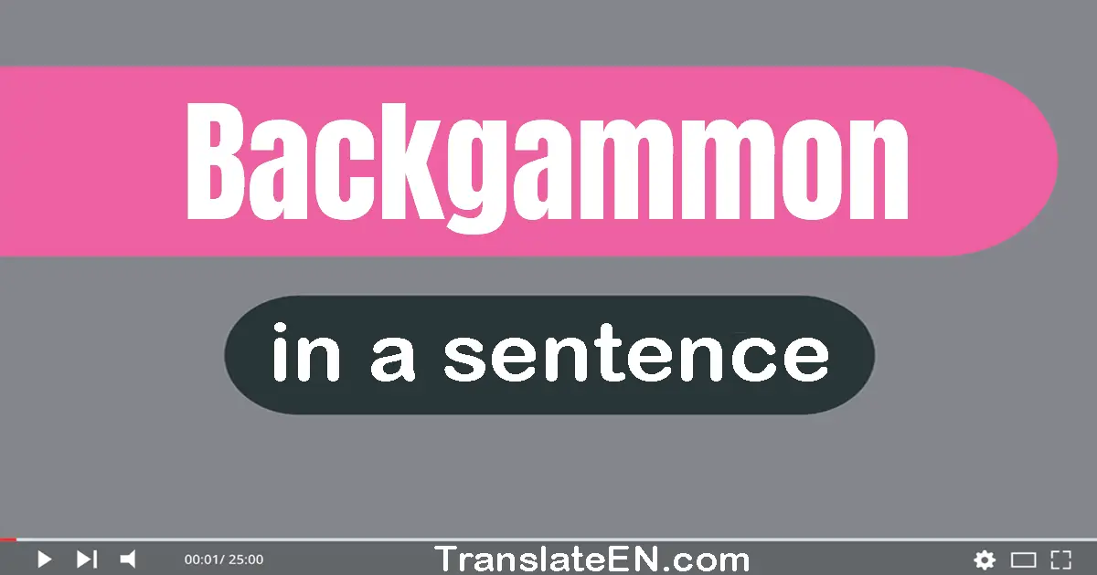 Use "backgammon" in a sentence | "backgammon" sentence examples
