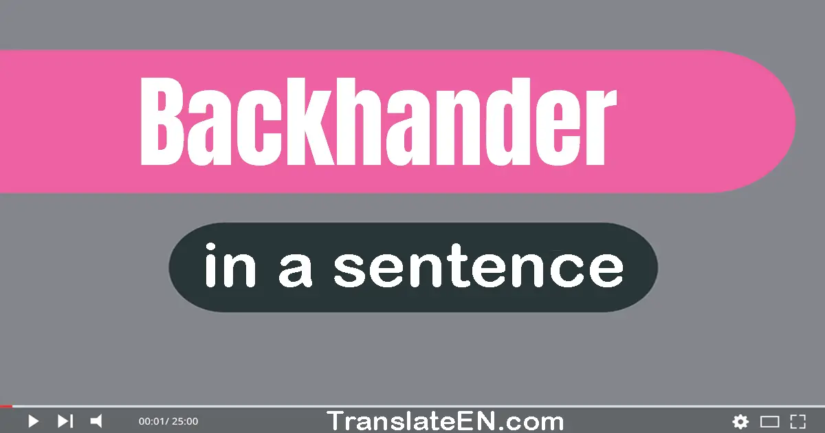 Use "backhander" in a sentence | "backhander" sentence examples