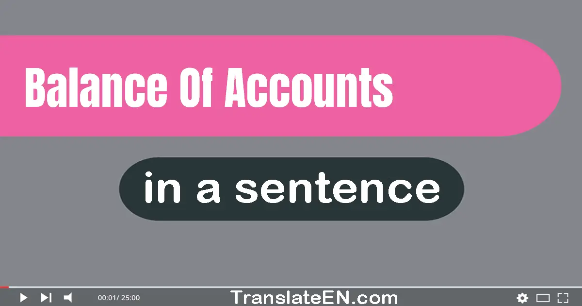 Use "balance of accounts" in a sentence | "balance of accounts" sentence examples