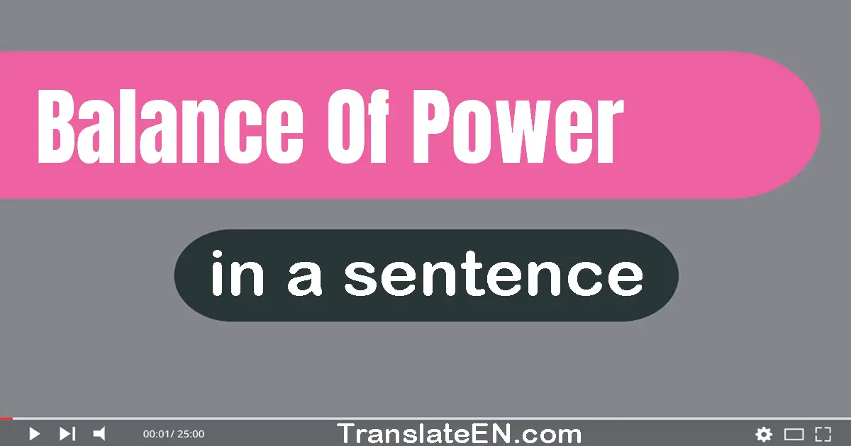Use "balance of power" in a sentence | "balance of power" sentence examples
