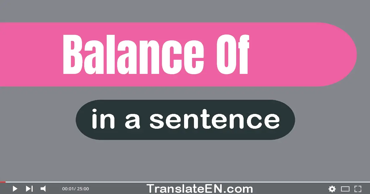 Use "balance of" in a sentence | "balance of" sentence examples