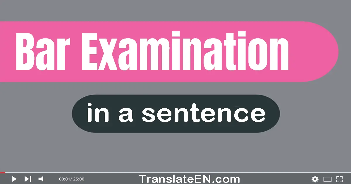 Use "bar examination" in a sentence | "bar examination" sentence examples