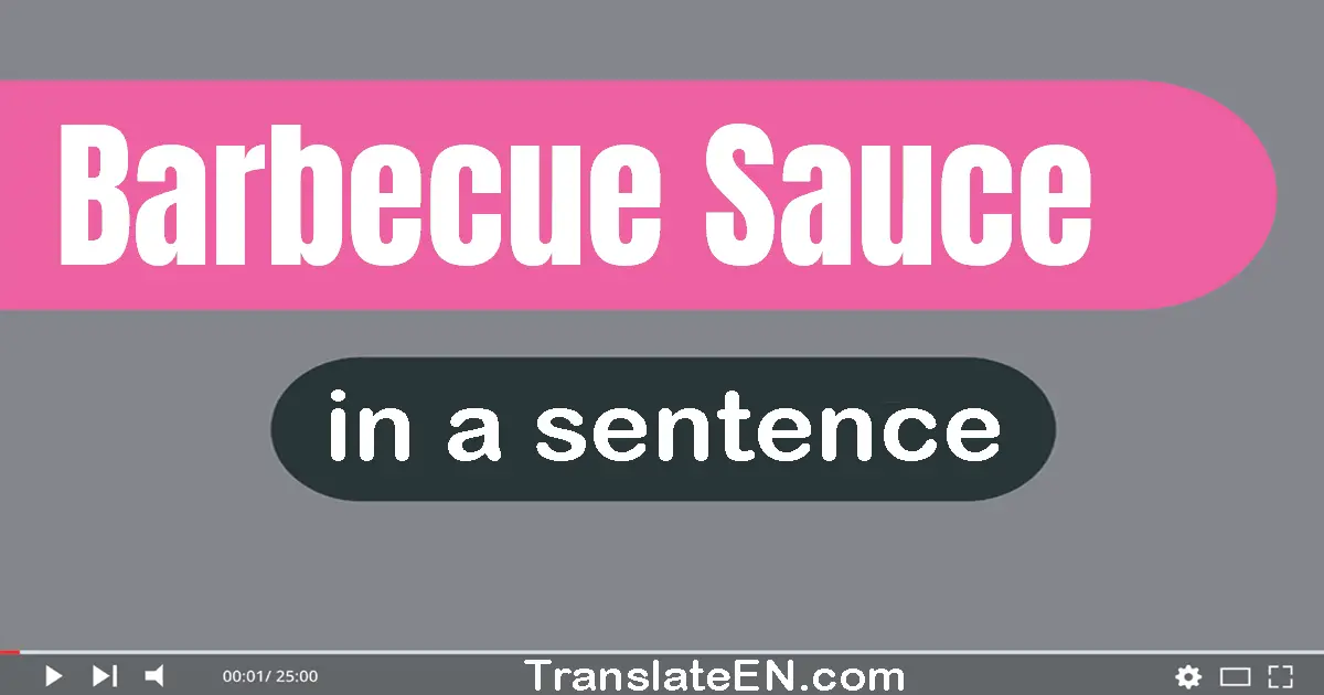 Use "barbecue sauce" in a sentence | "barbecue sauce" sentence examples