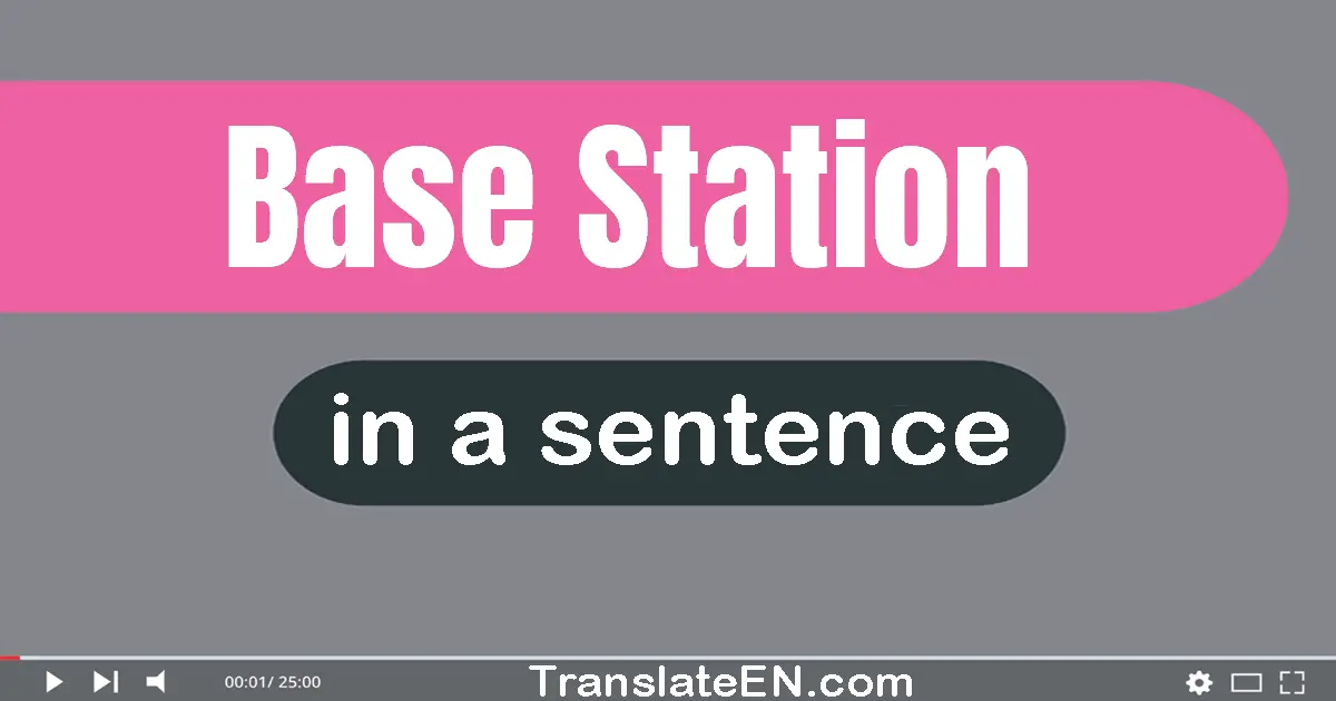 Use "base station" in a sentence | "base station" sentence examples