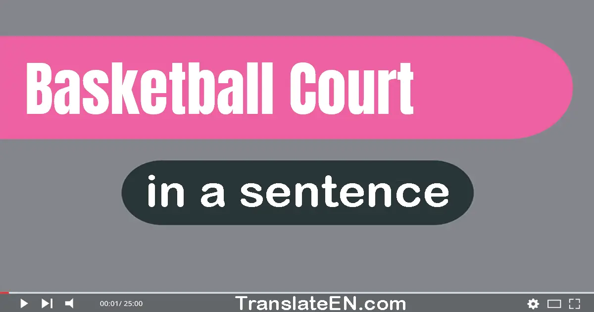 Use "basketball court" in a sentence | "basketball court" sentence examples
