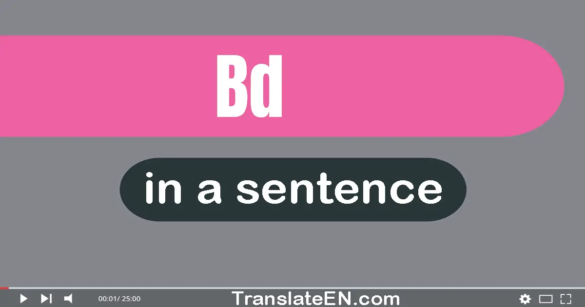 Use "bd" in a sentence | "bd" sentence examples