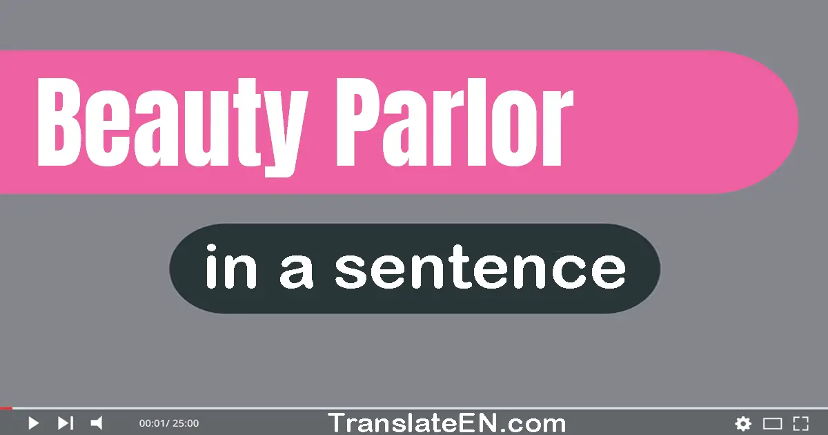 Use "beauty parlor" in a sentence | "beauty parlor" sentence examples
