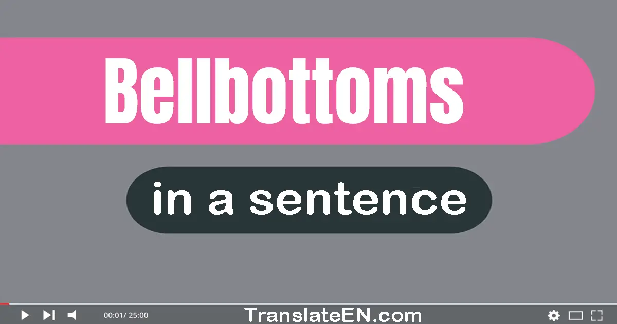 Use "bellbottoms" in a sentence | "bellbottoms" sentence examples