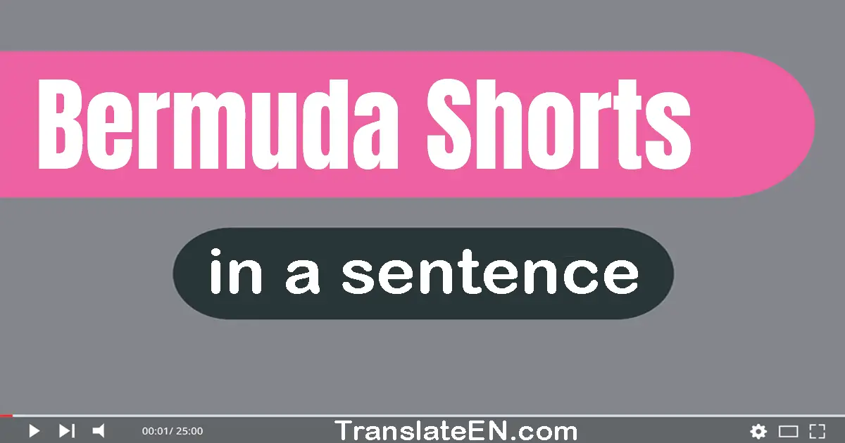 Use "bermuda shorts" in a sentence | "bermuda shorts" sentence examples