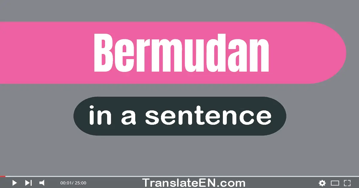 Use "bermudan" in a sentence | "bermudan" sentence examples