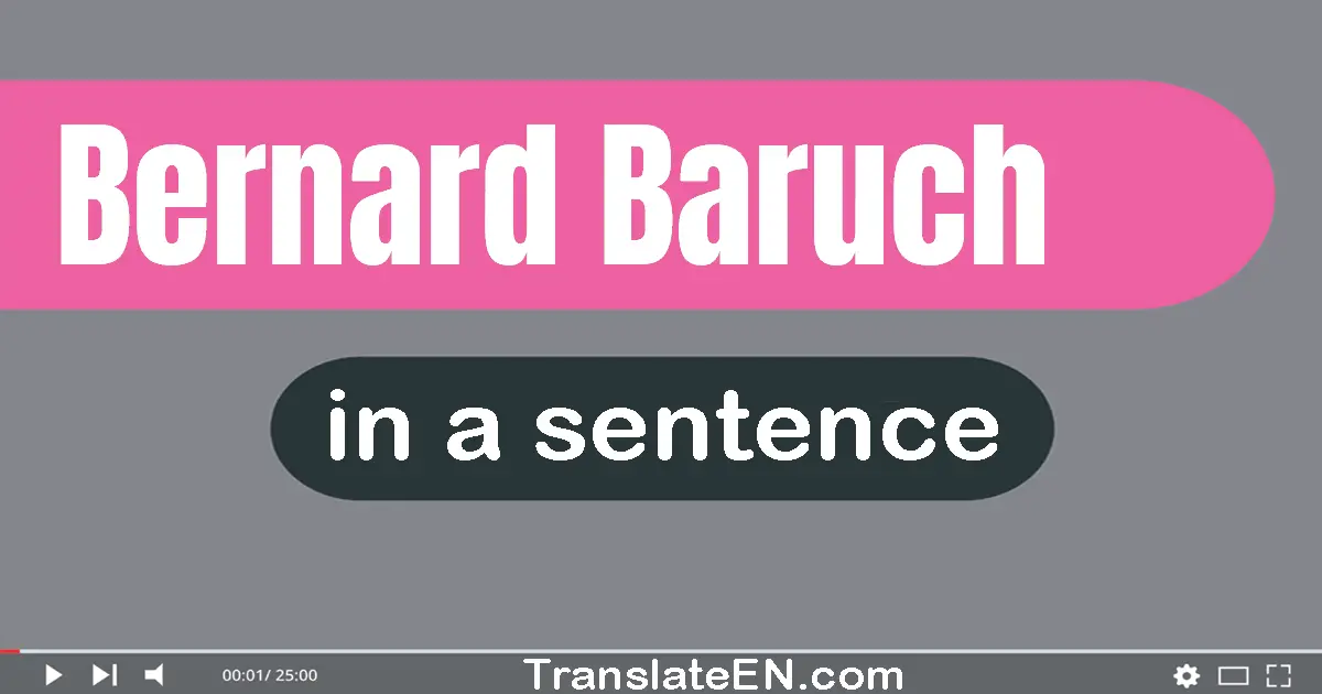 Use "bernard baruch" in a sentence | "bernard baruch" sentence examples