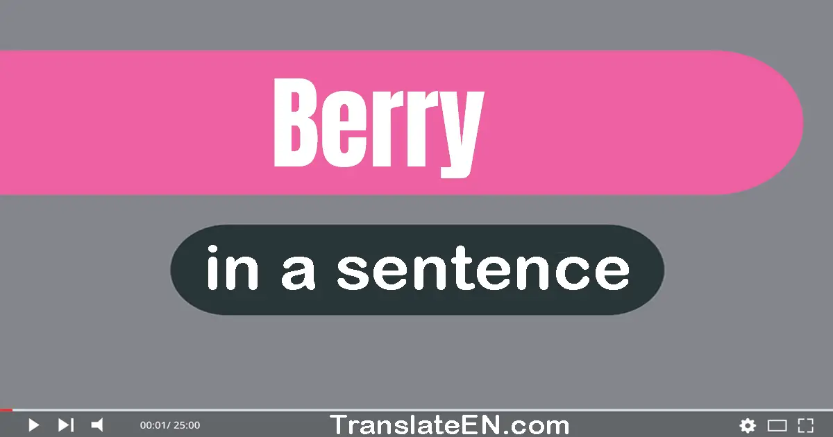Use "berry" in a sentence | "berry" sentence examples