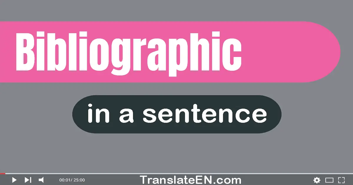 Use "bibliographic" in a sentence | "bibliographic" sentence examples