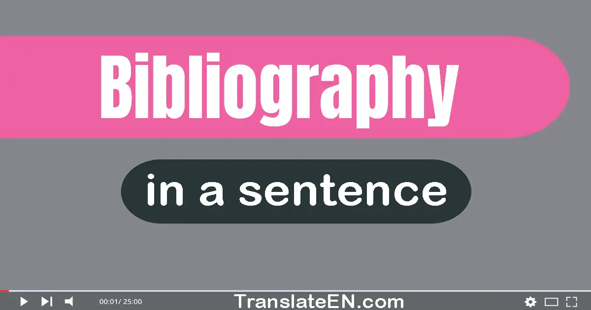Use "bibliography" in a sentence | "bibliography" sentence examples