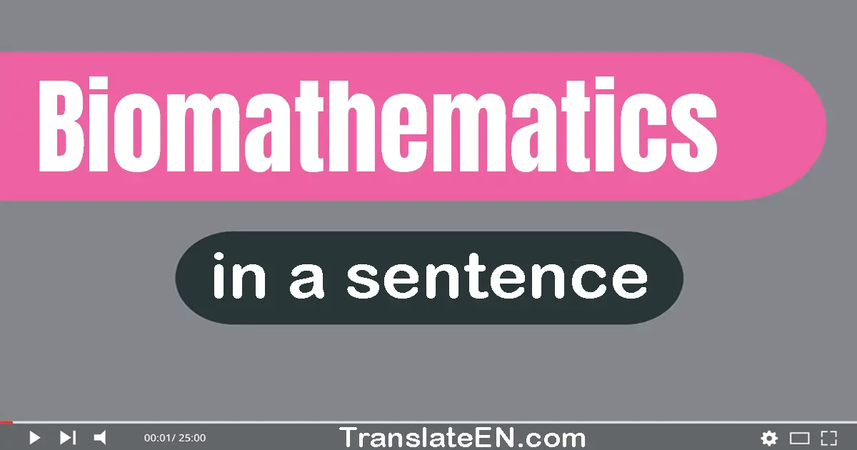Use "biomathematics" in a sentence | "biomathematics" sentence examples