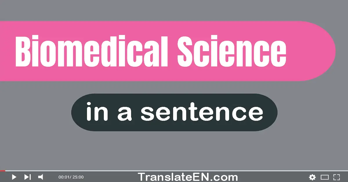 Use "biomedical science" in a sentence | "biomedical science" sentence examples