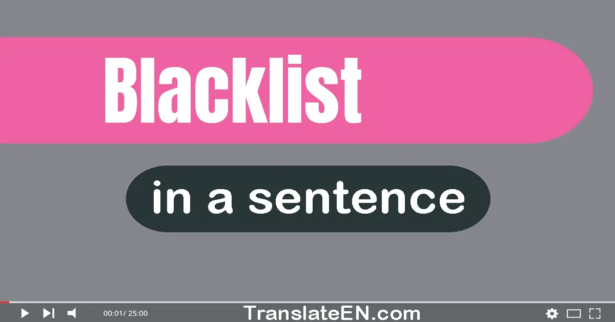 Use "blacklist" in a sentence | "blacklist" sentence examples