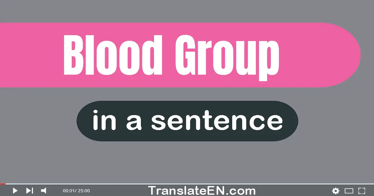 Use "blood group" in a sentence | "blood group" sentence examples